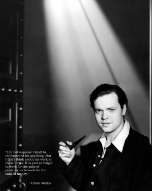 Orson Welles motivational inspirational love life quotes sayings ...