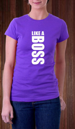 Like a BOSS Girl Funny Quote Women T Shirt T Shirt by Ngetrick, $16.97