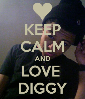 Keep Calm And Love Diggy Keep calm and love diggy