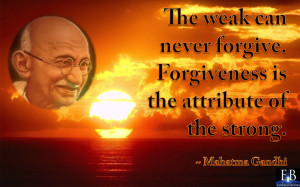 Forgiveness Quote by Mahatma Gandhi