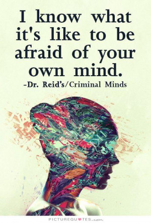 Mind Quotes Afraid Quotes Criminal Minds Quotes