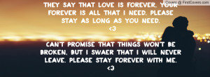 say that love is forever, your forever is all that i need. Please stay ...