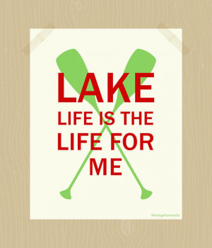 Printable Lake Life is the Life for Me 8 x 10 Cabin Life Quote Print ...