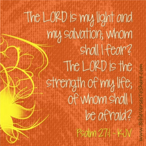 Psalm 27:1 (KJV) “The LORD is my light”