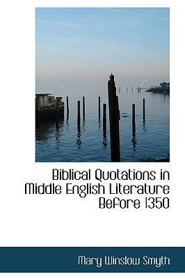 Biblical Quotations in Middle English Literature Before 1350 by Smyth ...