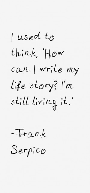 used to think 39 How can I write my life story I 39 m still living it