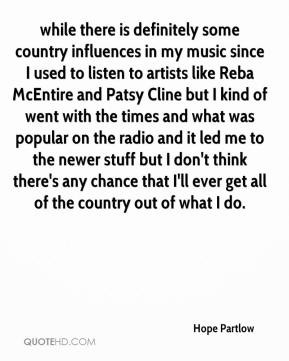 Hope Partlow - while there is definitely some country influences in my ...