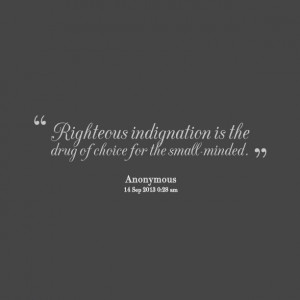 Quotes Picture: righteous indignation is the beeeeeep of choice for ...
