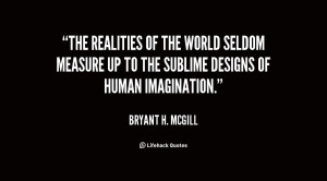 The realities of the world seldom measure up to the sublime designs of ...