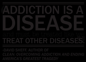 Addiction is a disease and must be treated like we treat other ...