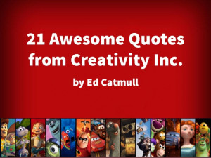 Awesome Quotes from Creativity Inc Inspirational Quotes from Ed