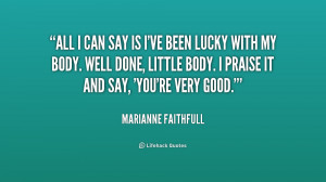 quote-Marianne-Faithfull-all-i-can-say-is-ive-been-247543.png