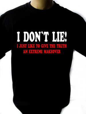 DONT LIE Funny Geek quotes Funny Tee Cool by GiftsbyHeart