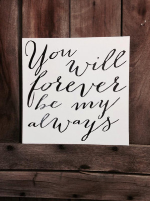 You will forever be my always... love and marriage quote Hanging Sign ...
