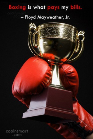 Boxing Quote Boxing is what pays my bills