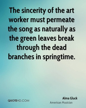 Alma Gluck - The sincerity of the art worker must permeate the song as ...