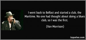 went back to Belfast and started a club, the Maritime. No one had ...