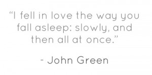 fell in love the way you fall asleep: slowly,