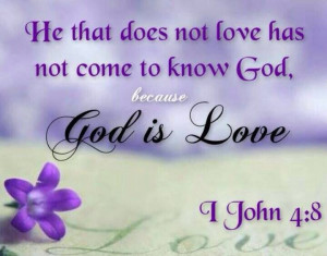 John 4:8; God is Love!