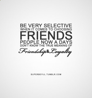 friendship quotes | Tumblr – Be very selective when it comes to ...