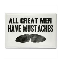 All great men have mustaches #Truth Happy #Movember friends!!