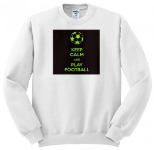 EvaDane - Funny Quotes - Keep calm and play football. Soccer Lovers ...