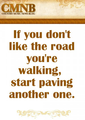 Dolly Parton - If you don't like the road you're walking, pave a new ...