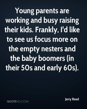Young parents are working and busy raising their kids. Frankly, I'd ...