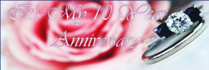10 year anniversary it s my 10 year anniversary