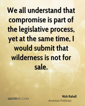 We all understand that compromise is part of the legislative process ...