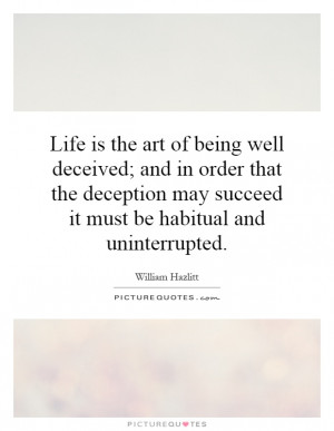 is the art of being well deceived; and in order that the deception ...