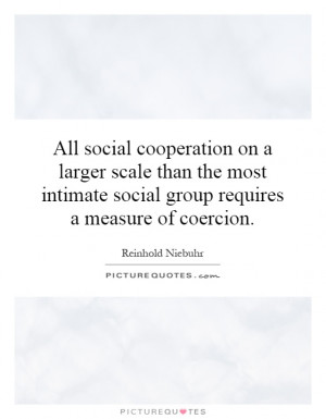 All social cooperation on a larger scale than the most intimate social ...