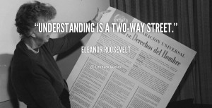 quote-Eleanor-Roosevelt-understanding-is-a-two-way-street-103327.png
