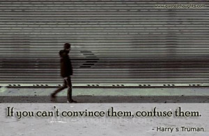 Funny-Quotes-Thoughts-Harry-s-Truman-Confuse-Convince-Best-Great.jpg