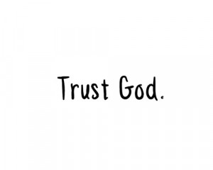 Trust God Quotes Trust god quotes trust god