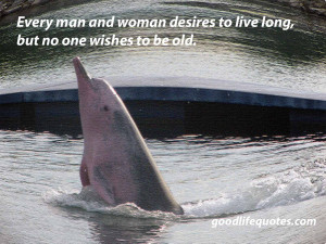 Good Life Quotes, 12, desires to live long