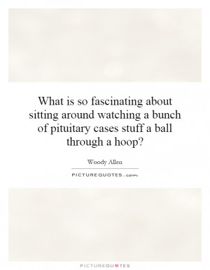 Basketball Quotes Funny Basketball Quotes Woody Allen Quotes