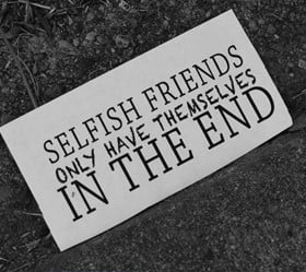 View all Selfish Friends quotes