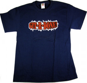 Git R Done T-Shirt-CLICK ME!