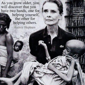 As you grow older, you will discover that you have two hands, one for ...