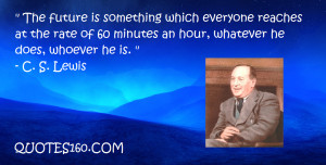 The future is something which everyone reaches at the rate of 60 ...