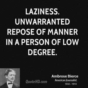 Laziness. Unwarranted repose of manner in a person of low degree.