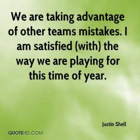 We are taking advantage of other teams mistakes. I am satisfied (with ...