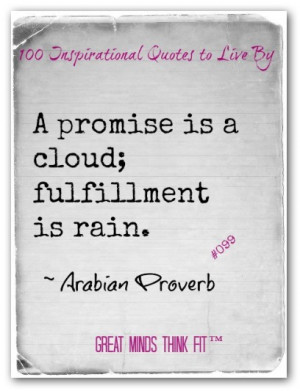 promise is a cloud; fulfillment is rain.