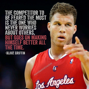 Quote from NBA player Blake Griffin. Over the past few years he has ...