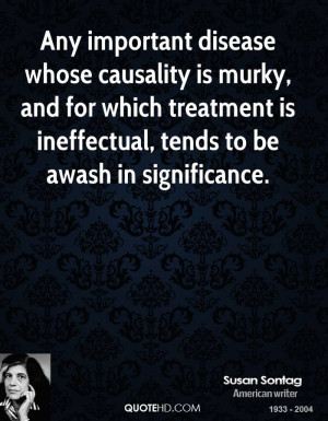 Any important disease whose causality is murky, and for which ...