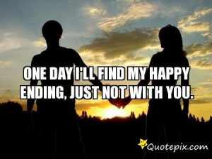 ll Find My Happy Ending, Just Not With You. - QuotePix.com - Quotes ...