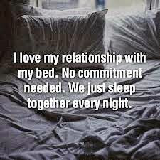 ... bed no commitment needed we just sleep together every night # quotes