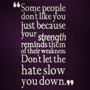 Don't let people bring you down and have them stop what you love ...