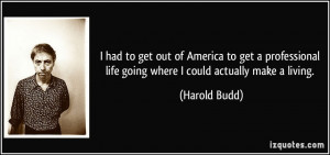 had to get out of America to get a professional life going where I ...